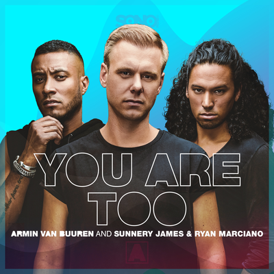 You Are Too (Extended Mix) By Armin van Buuren, Sunnery James & Ryan Marciano's cover