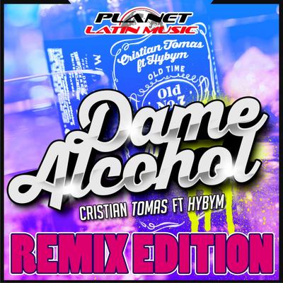 Dame Alcohol (Teknova Remix Edit) By Cristian Tomas, Hybym, Hybym, Teknova's cover