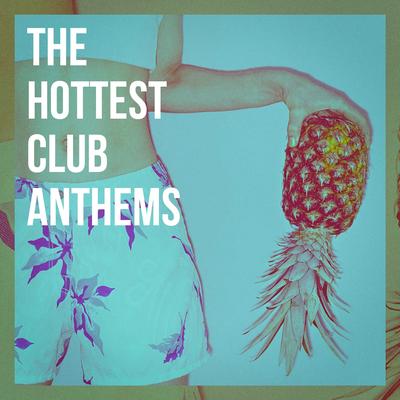 The Hottest Club Anthems's cover