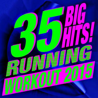 35 Big Hits! Running Workout 2015's cover