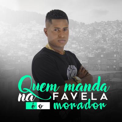 Quem Manda na Favela É o Morador By MC PQD's cover