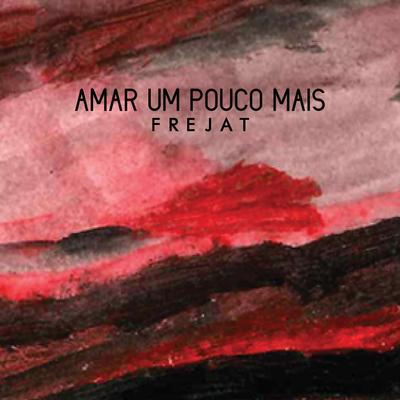 Amar um Pouco Mais By Frejat's cover