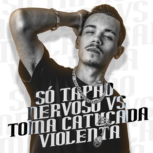 Só Tapão Nervoso Vs Toma Catucada Violen's cover