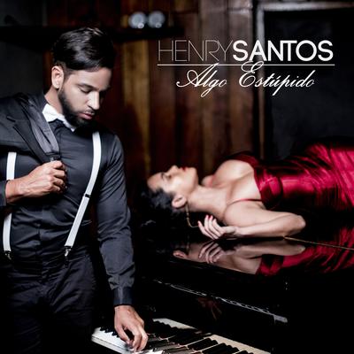 Algo Estúpido (Single) By Henry Santos's cover