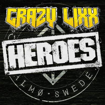 Heroes By Crazy Lixx's cover