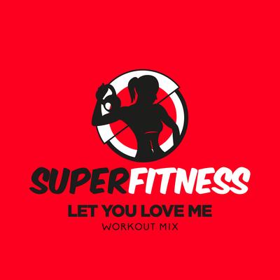 Let You Love Me (Instrumental Workout Mix 134 bpm) By SuperFitness's cover