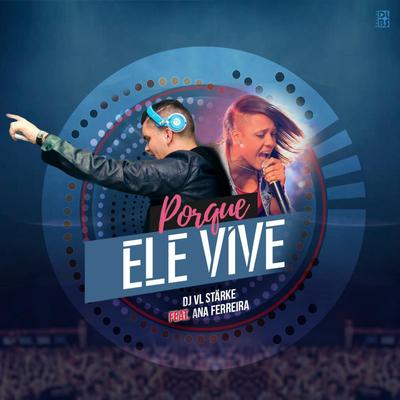 Porque Ele Vive By DJ VL Stärke, Ana Ferreira's cover