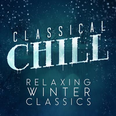 Classical Chill: Relaxing Winter Classics's cover