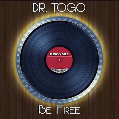 Be Free (12" Inch Mix) By Dr. Togo's cover