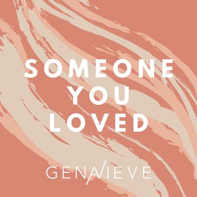 Someone You Loved By Genavieve Linkowski's cover