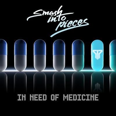 In Need of Medicine By Smash Into Pieces's cover