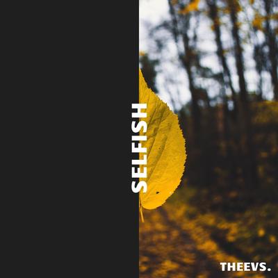 Selfish By Theevs's cover