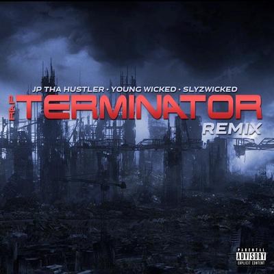 Rap Terminator (Remix) [feat. Young Wicked] By Slyzwicked, Young Wicked, JP Tha Hustler's cover