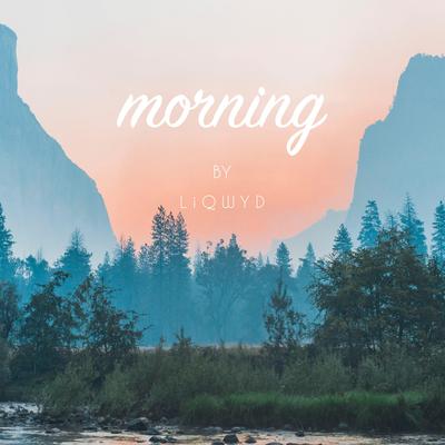 Morning By LiQWYD's cover