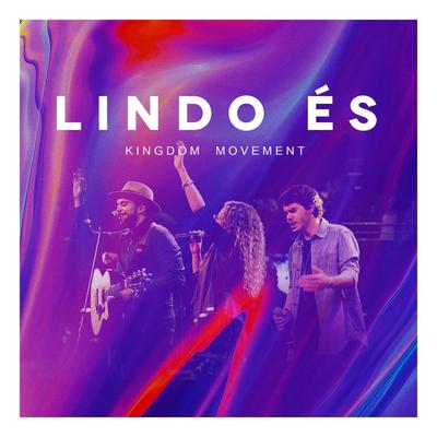 Lindo És By Kingdom Movement, Felipe S. Santos, Gabi Sampaio's cover