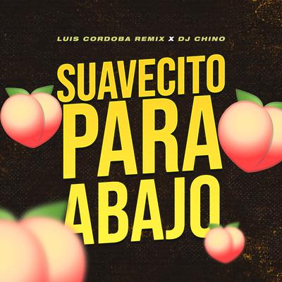 Suavecito para Abajo By DJ Chino, Luis Cordoba Remix's cover