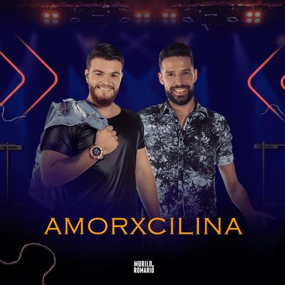 Amorxcilina (Ao Vivo) By Murilo e Romario's cover