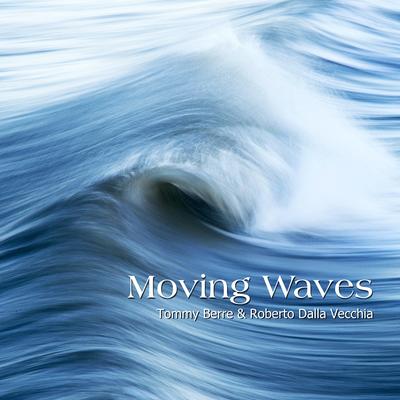 Moving Waves By Tommy Berre, Roberto Dalla Vecchia's cover