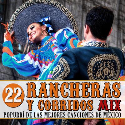 Popurrí de las Mejores Canciones de México. 22 Rancheras y Corridos Mix's cover