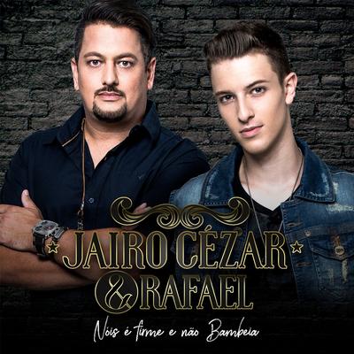 Nóis e Firme e Não Bambeia By Jairo Cezar e Rafael's cover