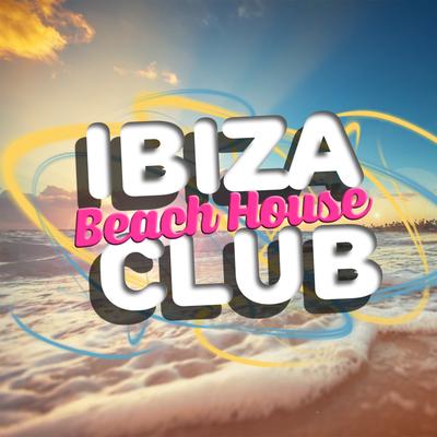 Ibiza Beach House Club's cover