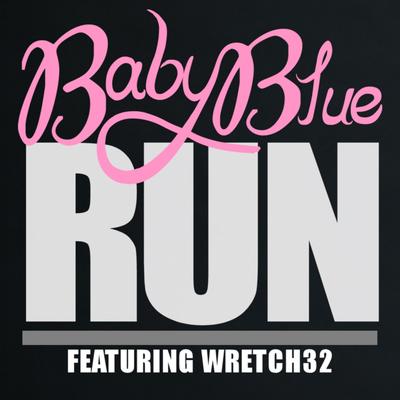 Run (TDH Remix) By Baby Blue, Wretch 32, TDH's cover