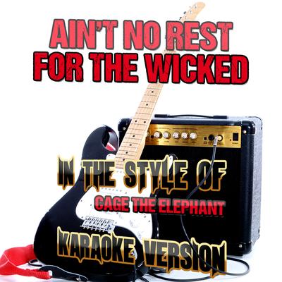 Ain't No Rest for the Wicked (In the Style of Cage the Elephant) [Karaoke Version] By Ameritz Audio Karaoke's cover