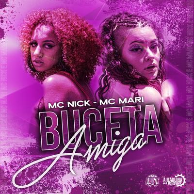 Buceta Amiga By Mc Nick, MC Mari's cover