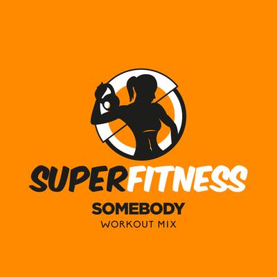 Somebody (Workout Mix 133 bpm) By SuperFitness's cover