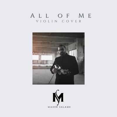 All of Me (Violin Cover) By Maher Salame's cover