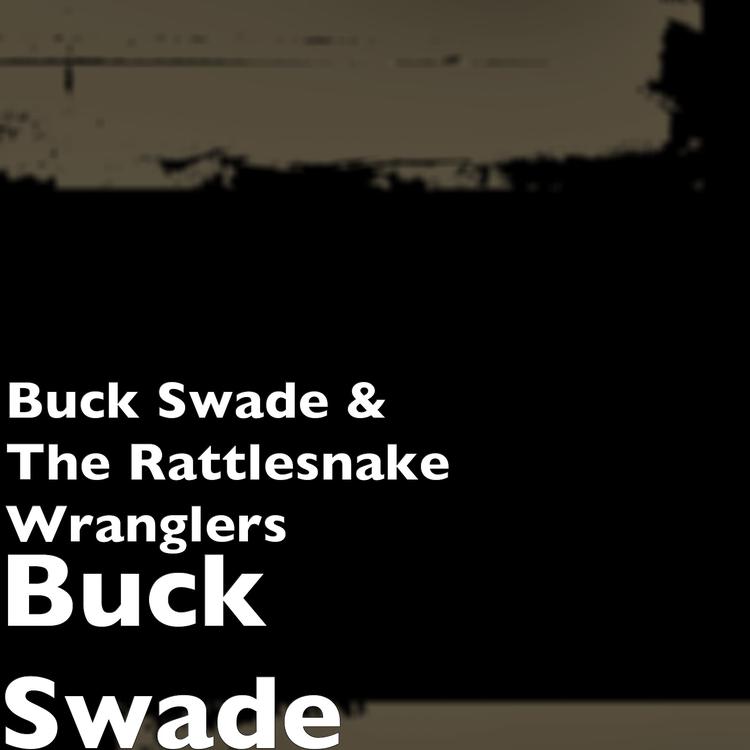 Buck Swade & The Rattlesnake Wranglers's avatar image