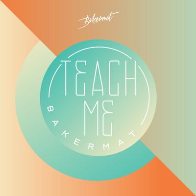 Teach Me (Original Mix) By Bakermat's cover