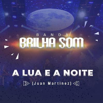 A Lua e a Noite By Brilha Som, Juan Martinez's cover
