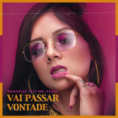 Vai Passar Vontade By Mr.Pezão, Monieelly's cover