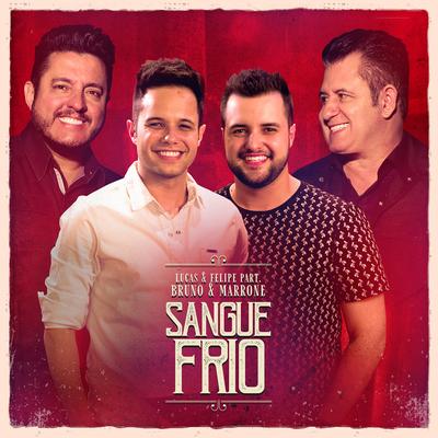 Sangue Frio By Lucas & Felipe, Bruno & Marrone's cover