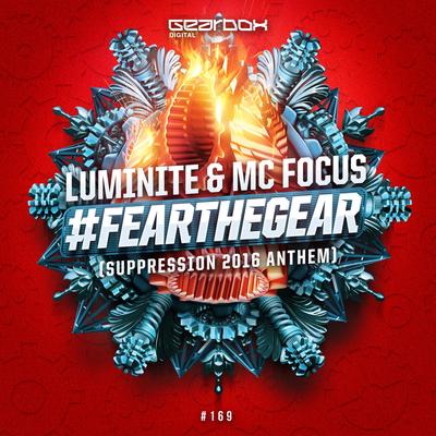 #FearTheGear (Suppression Anthem) (Original Mix) By Luminite, MC Focus's cover