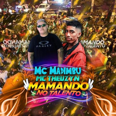 Mamando no Talento By Mc Madimbu, MC Theuzyn's cover