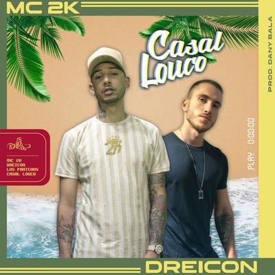 Casal Louco By Mc 2k, Dreicon, Dany Bala's cover