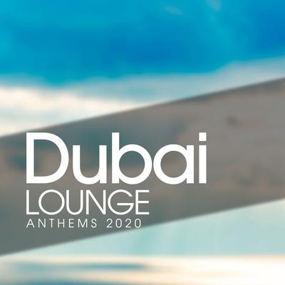 Dubai Lounge Anthems 2020's cover