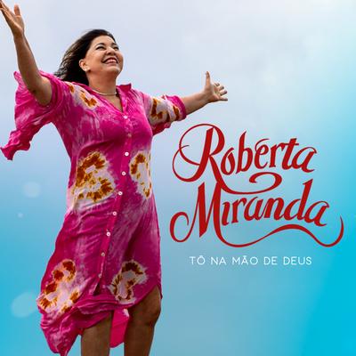 Tô na Mão de Deus By Roberta Miranda's cover