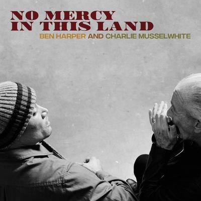 No Mercy In This Land By Ben Harper, Charlie Musselwhite's cover