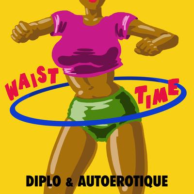 Waist Time By Diplo, Autoerotique's cover