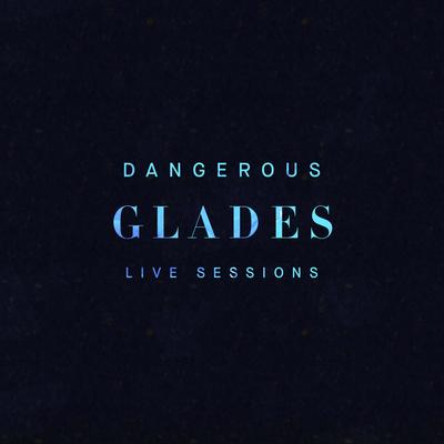 Dangerous (Live Sessions) By Glades's cover