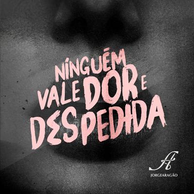 Ninguém Vale Dor e Despedida By Jorge Aragão's cover