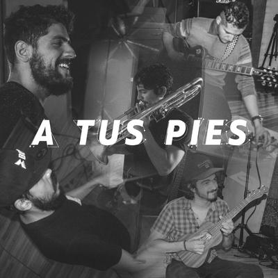 A Tus Pies (feat. José Meyer Ibarra, Thermo, Ruko Vagales, Tenampa Brass Band, Diego Orta, Galgo, Peri Durán, La Guíshi Funk, Ricki Kaiser, Dolphant, Tavo Murillo, Samy Barba, Ángel Yeshúa & Gerardo Ballesteros)'s cover