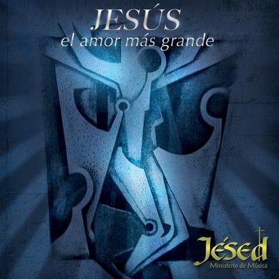 Jesús el Amor más Grande's cover