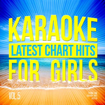 Karaoke - Latest Chart Hits for Girls, Vol. 5's cover