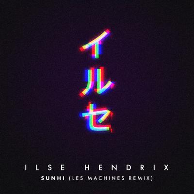 SunHi (Les Machines Remix) By Ilse Hendrix's cover