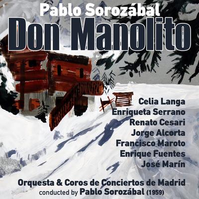 Pablo Sorozábal: Don Manolito [Zarzuela en Dos Actos] (1959)'s cover