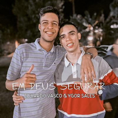 Em Deus Segurar By Eduardo Vasco, Ygor Sales's cover